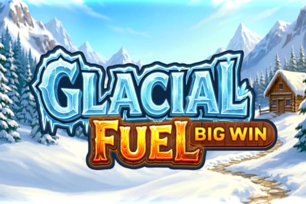 Glacial Fuel: Big Win