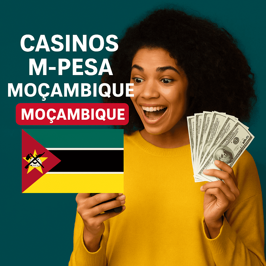 Melhores Casinos com Depósito via M-Pesa em Moçambique | 2026
